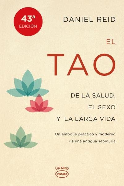 El tao de la salud, sexo y larga vida: Un enfoque práctico y moderno de una antigua sabiduría (Spanish Edition)
