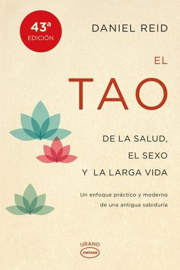 El tao de la salud, sexo y larga vida: Un enfoque práctico y moderno de una antigua sabiduría (Spanish Edition)